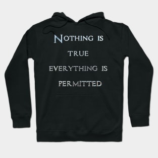 Nothing Is true Hoodie